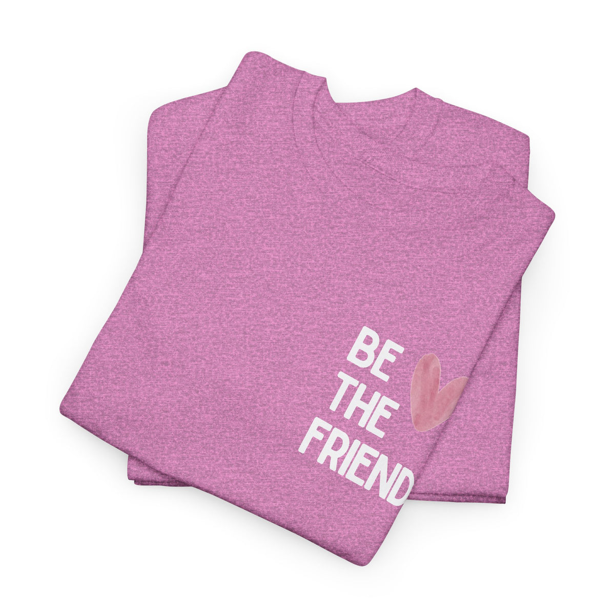 Be the friend