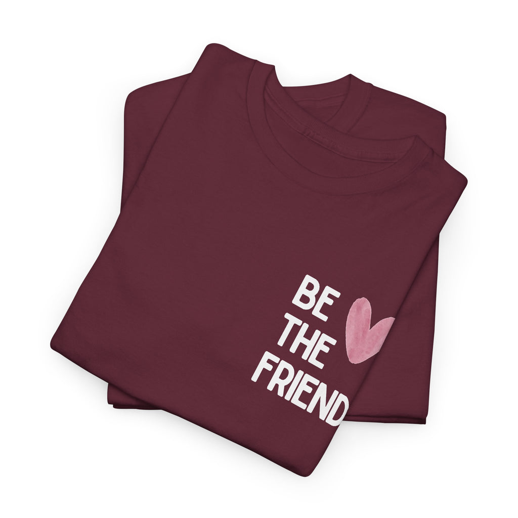 Be the friend