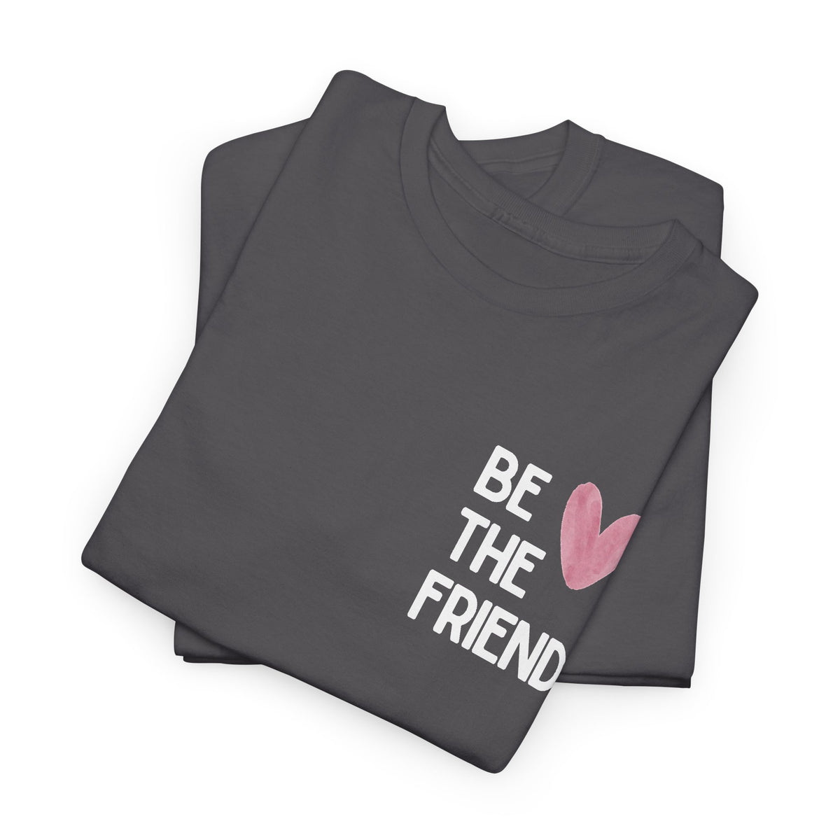Be the friend
