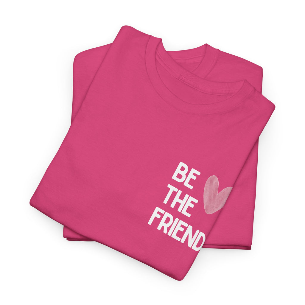 Be the friend