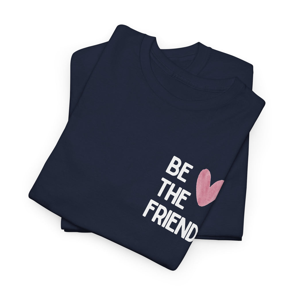 Be the friend