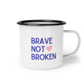 Brave Not Broken Enamel Camp Cup