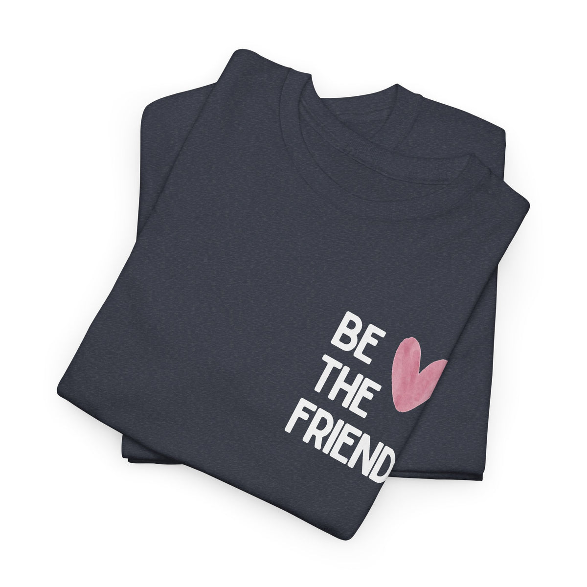 Be the friend