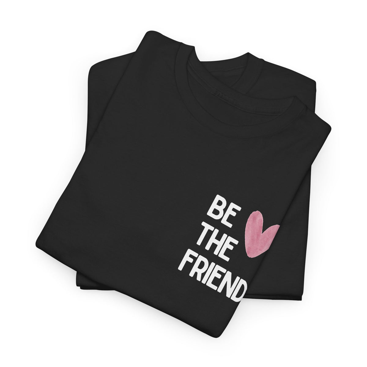 Be the friend