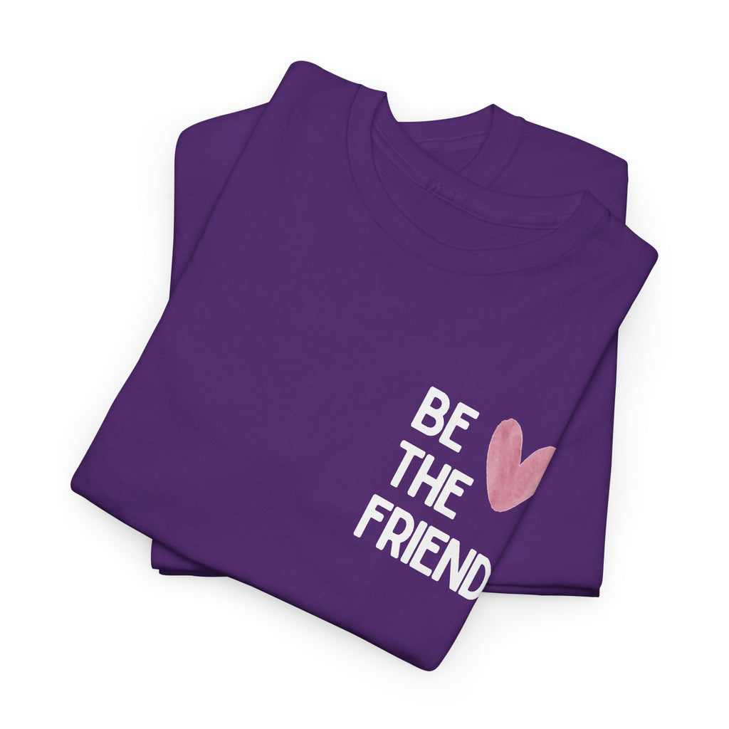 Be the friend