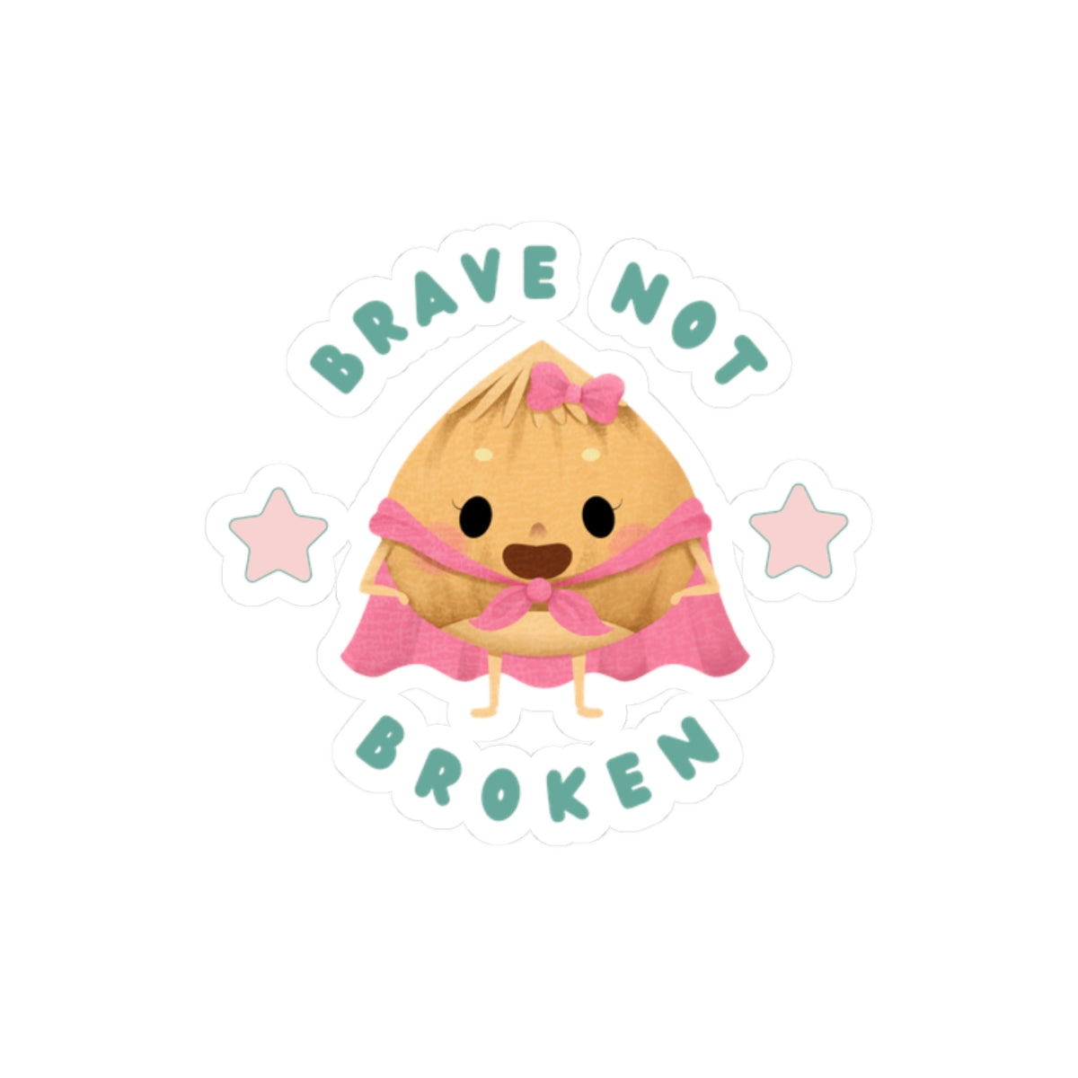 Hazelnut Brave Not Broken Cut-Out Sticker