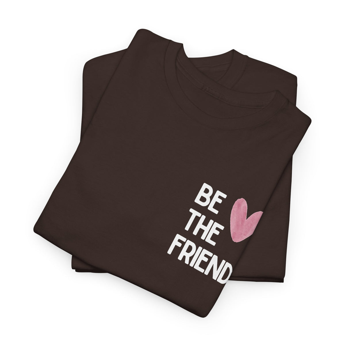 Be the friend