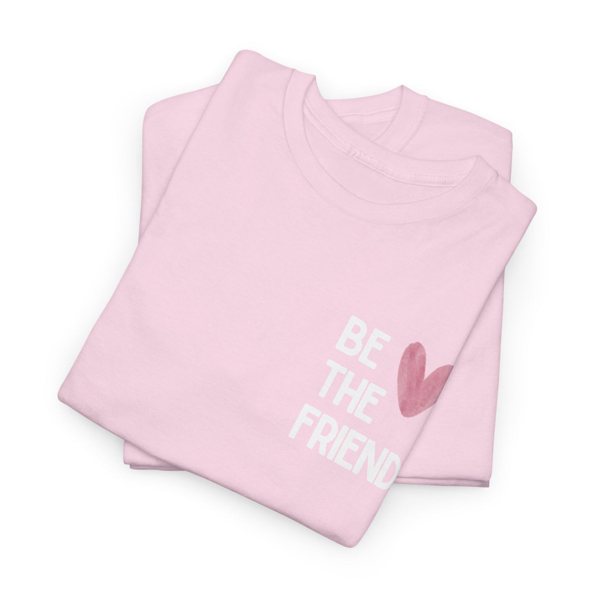 Be the friend